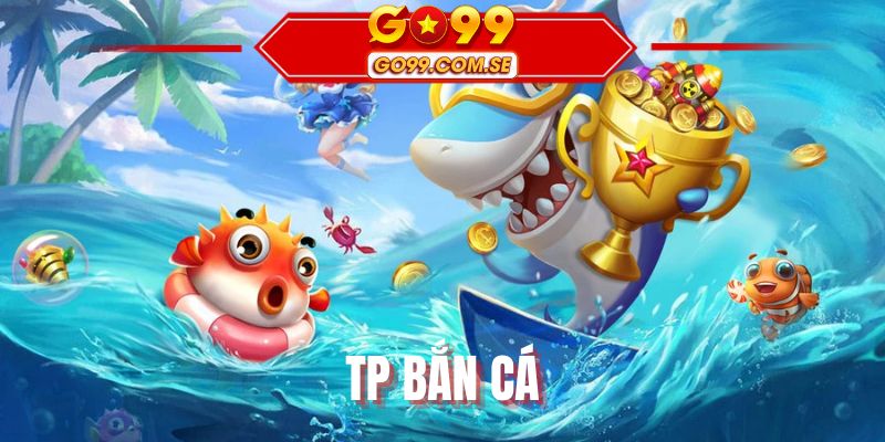 TP Bắn Cá